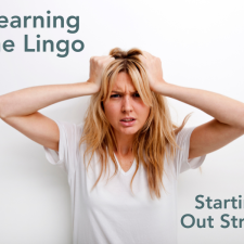 Learning the Lingo - Starting Out Strong Learning the Lingo - Starting Out Strong